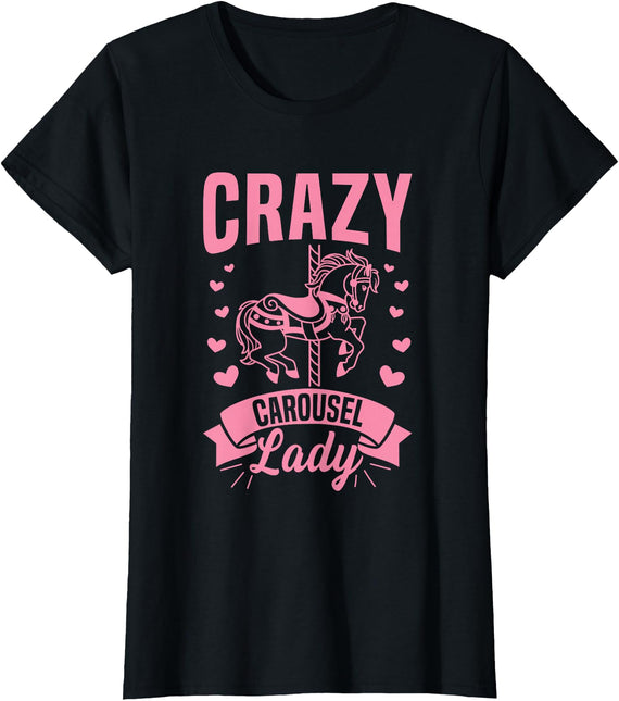 Carnival Carousel Horse Quote Crazy Carousel Lady Quote for a Carousel Horse Lady T-Shirt - Black