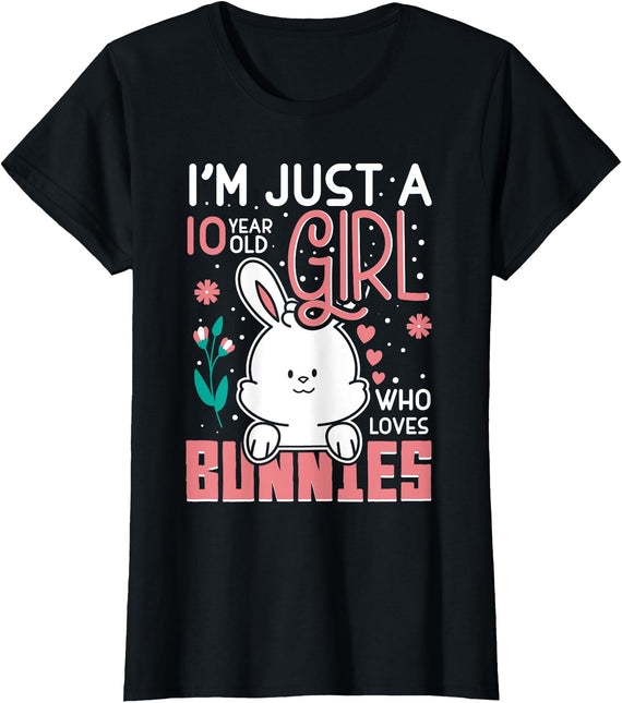 Im Just 10 Years Old Girl Who Loves Bunny Kids 10th Birthday T-Shirt in Black