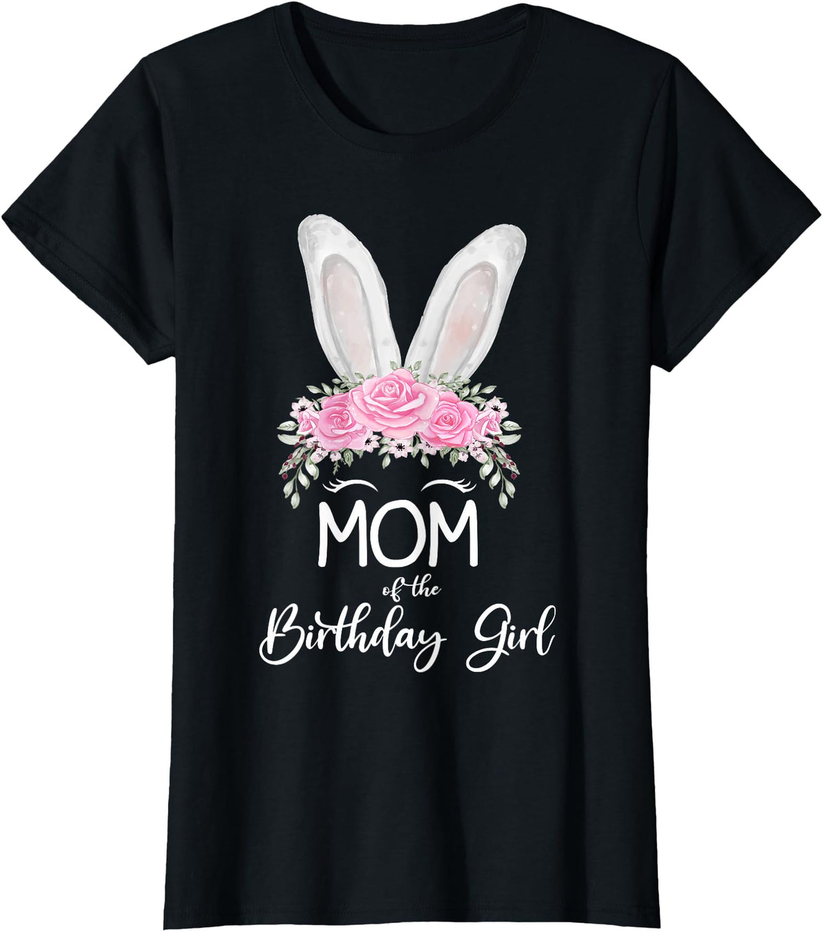 Mom of the Birthday Girl"- Family Bunny Rabbit Birthday T-Shirt in Black
