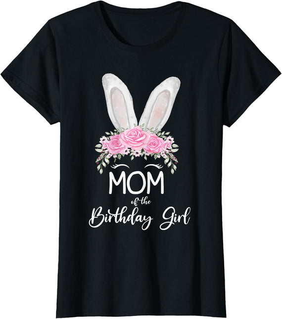 Mom of the Birthday Girl"- Family Bunny Rabbit Birthday T-Shirt in Black