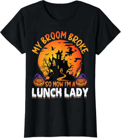 School Lunch Lady Halloween Gifts Co. My Broom Broke So Now I'm A Lunch Lady Food Server Halloween T-Shirt