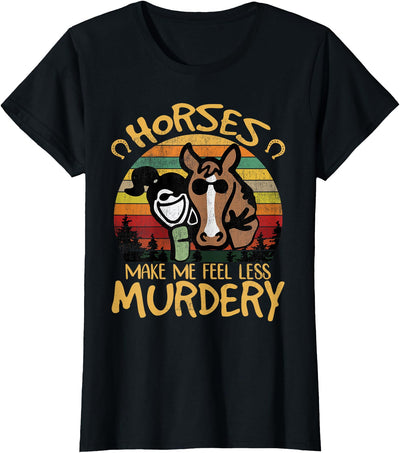 Vintage Horse Girls Shirt Horses Make Me Feel Less Murdery Funny Riding Girl Shirt T-Shirt