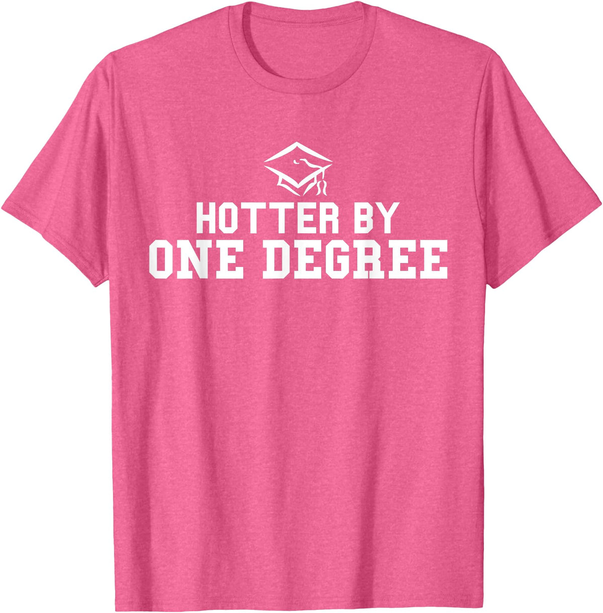 Funny Collage Geek Shirts Hotter By One Degree Hilarious T-Shirt T-Shirt - Pink Heather