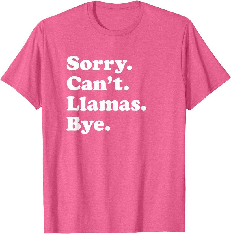Funny Sorry Can't Llamas Bye Gift Funny Llama Gift for Men Women Boys or Girls T-Shirt - Pink Heather