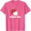How Far in the Rabbit Hole Are You Ready to Go T-Shirt in Pink Heather