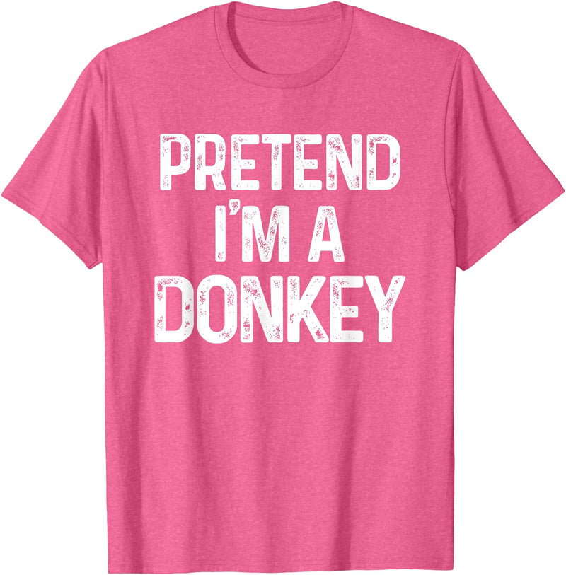 Pretend I'm A Donkey Funny Halloween Costume Pretend I'm A Donkey Last Minute Funny Halloween Costume T-Shirt - Pink Heather