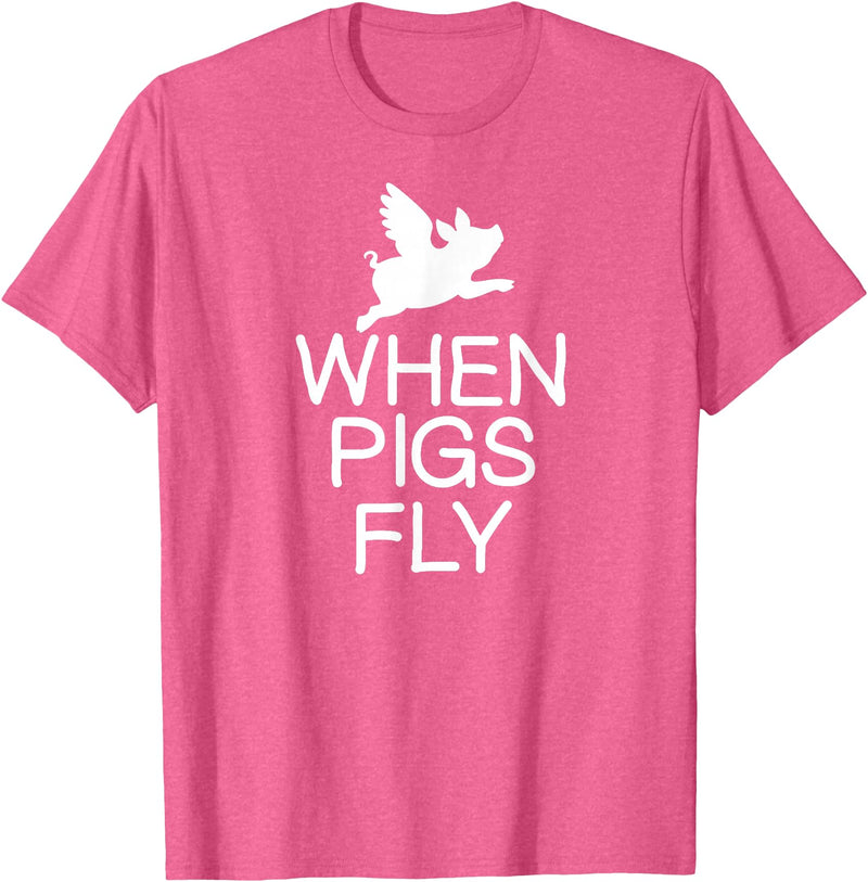 Classic Comic Humor Sayings Quotes T-shirts Funny When Pigs Fly Joke Sarcastic Family T-Shirt - Pink Heather