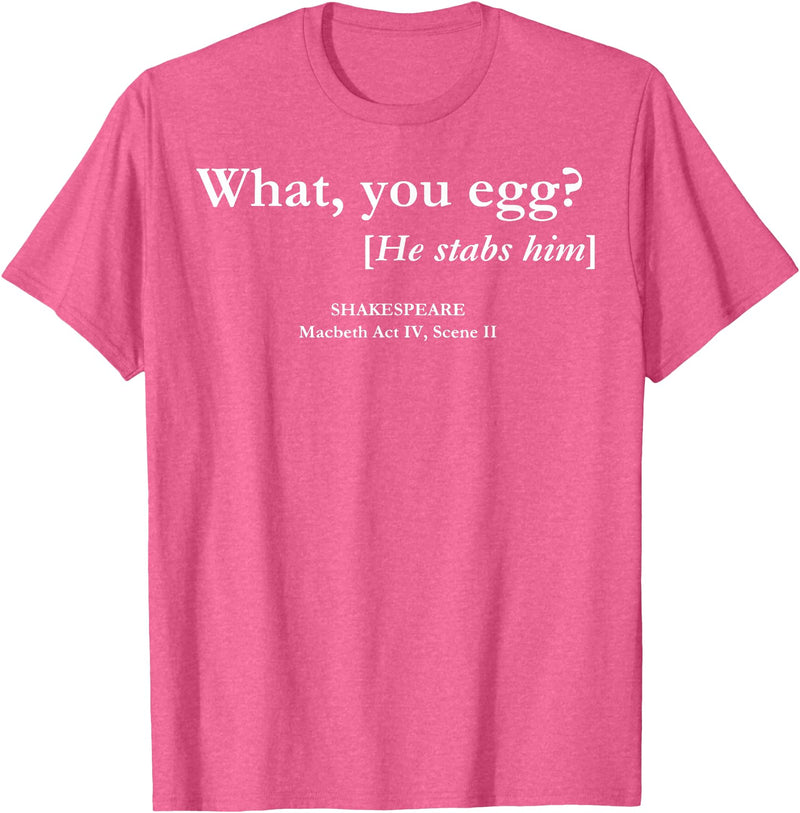 Funny What You Egg He Stabs Him Tee Shirt What You Egg He Stabs Him T-Shirt - Pink Heather