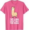 Funny Llama Lover Gifts This Llama Doesn't Want Your Drama Funny Drama LLama T-Shirt - Pink Heather