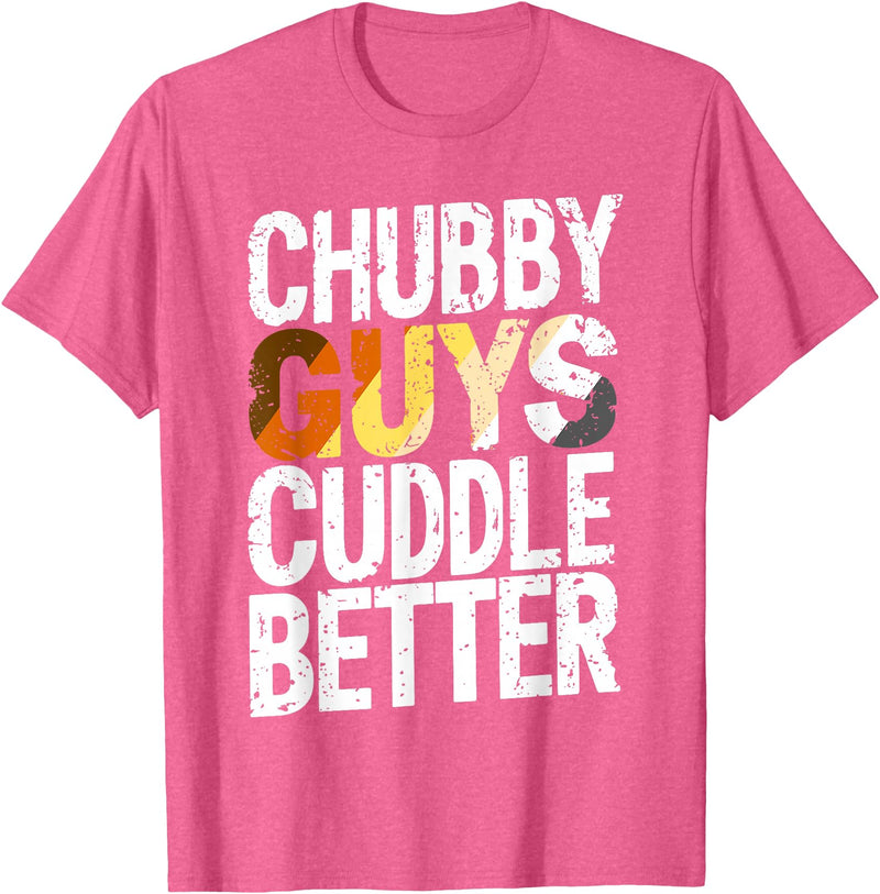 Bear Pride Community Chubby Guys Cuddle Better Gay Bear T-Shirt - Pink Heather