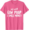 Funny Cattle Cow Farmer Shirts Funny You Smell Cow Poop I Smell Money Shirt for Farmers Cow T-Shirt - Pink Heather