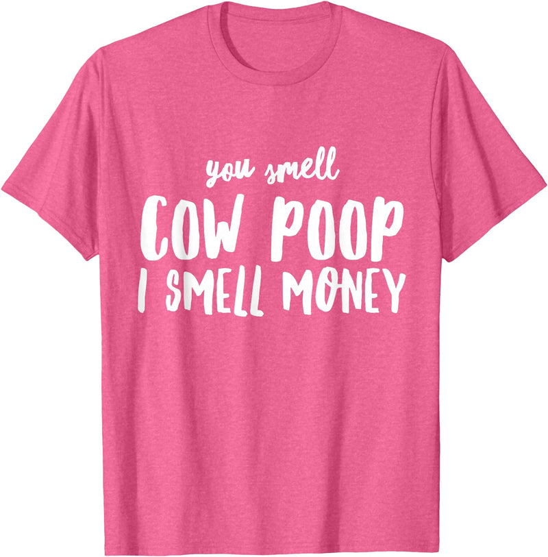 Funny Cattle Cow Farmer Shirts Funny You Smell Cow Poop I Smell Money Shirt for Farmers Cow T-Shirt - Pink Heather