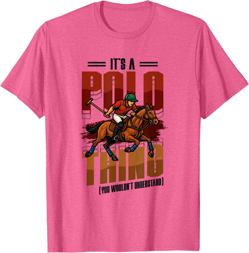 Equestrian Pony Sport Mallet Designs Horse Polo Player It's A Polo Thing You Wouldn't Understand T-Shirt - Pink Heather
