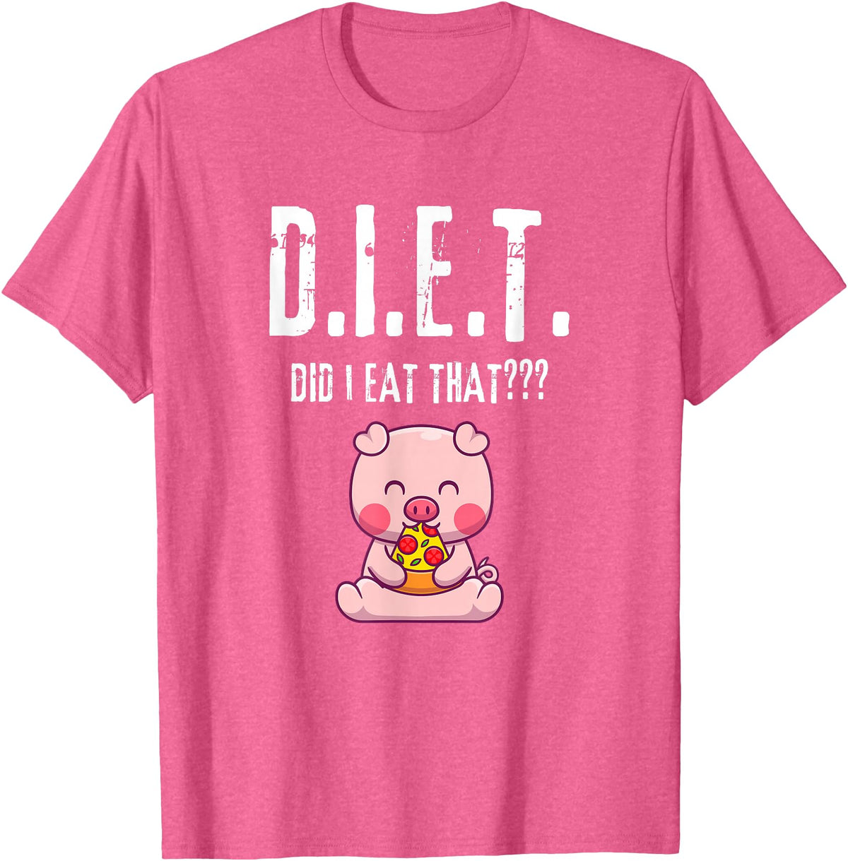 Drink Eat Enjoy Weight Gain Worry Diet Later CLR D.I.E.T. Did I Eat That Hungry Food Pig Pizza Buffet Novelty T-Shirt - Pink Heather