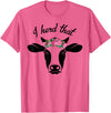 I Herd That Hanging with My Heifers Tshirt Co. I Herd That Shirt Cow Lover Gift Funny Cow T Shirt T-Shirt - Pink Heather
