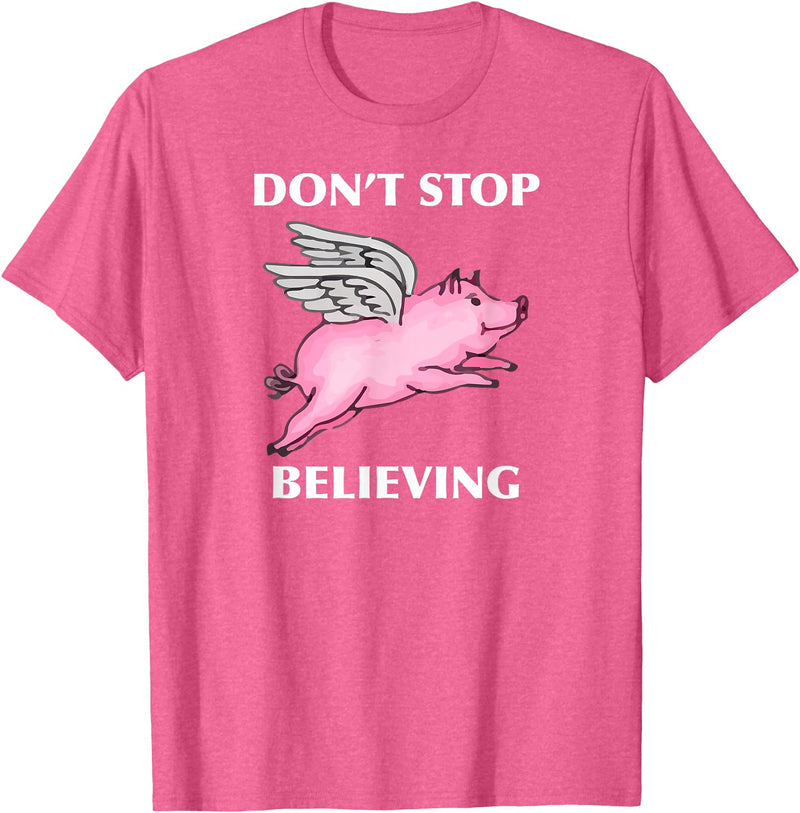 TeesByDesign Pig Animal Don't Stop Believing Gift Men Women Boys Girls T-Shirt - Pink Heather