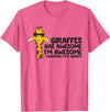 Giraffe Lover Gifts And Tees Giraffes Are Awesome. I'm Awesome Therefore I'm a Giraffe T-Shirt - Pink Heather