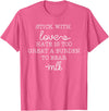 Stick With Love Hate Is Great Burden Clothing Co stick with love hate is too great a burden to bear T-Shirt - Pink Heather