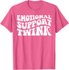 Dank and Funny Meme Groovy Apparel Emotional Support Twink T-Shirt - Pink Heather