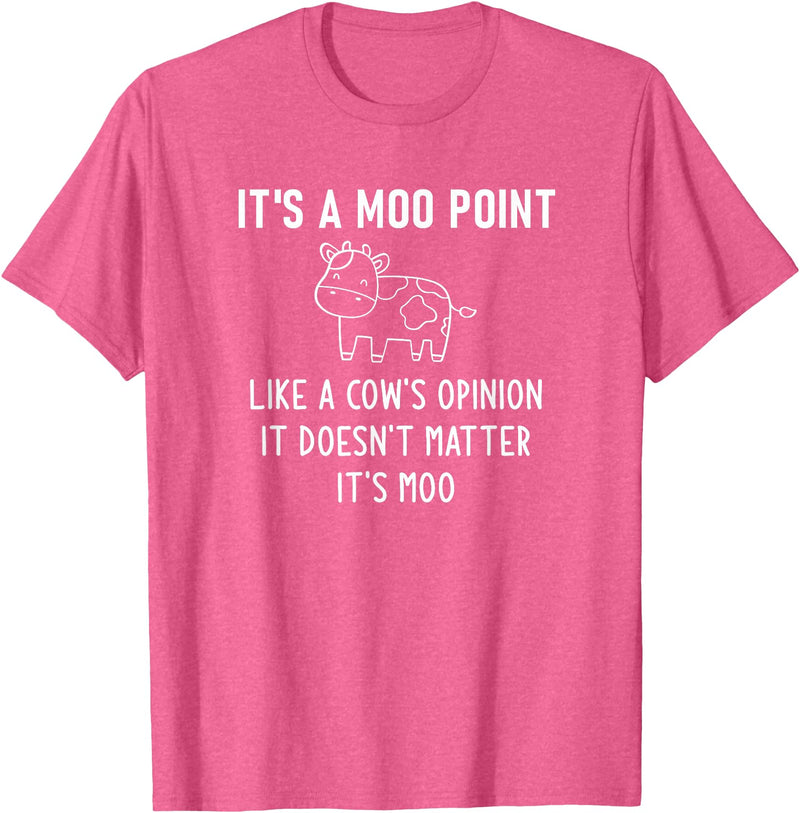 It's A Moo Point, Like A Cow's Opinion, Gag Gifts It's A Moo Point, Like A Cow's Opinion, Funny, Jokes T-Shirt - Pink Heather