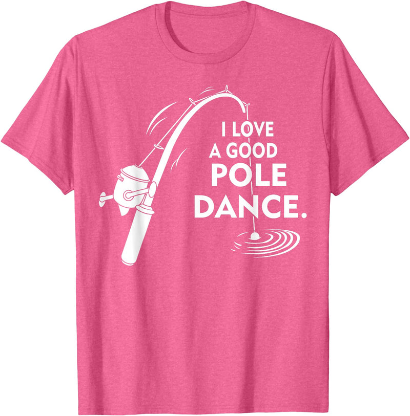 Amaziene I Love A Good Pole Dance Fishing TShirt T-Shirt - Pink Heather