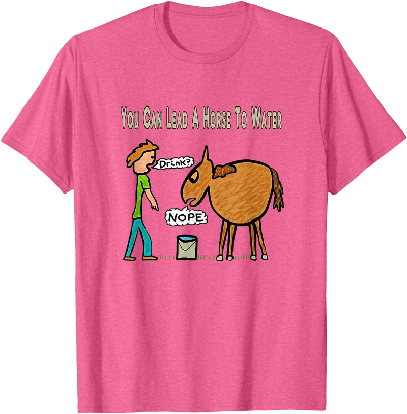 Mark Ewbie Designs You can lead a horse to the water T-Shirt - Pink Heather