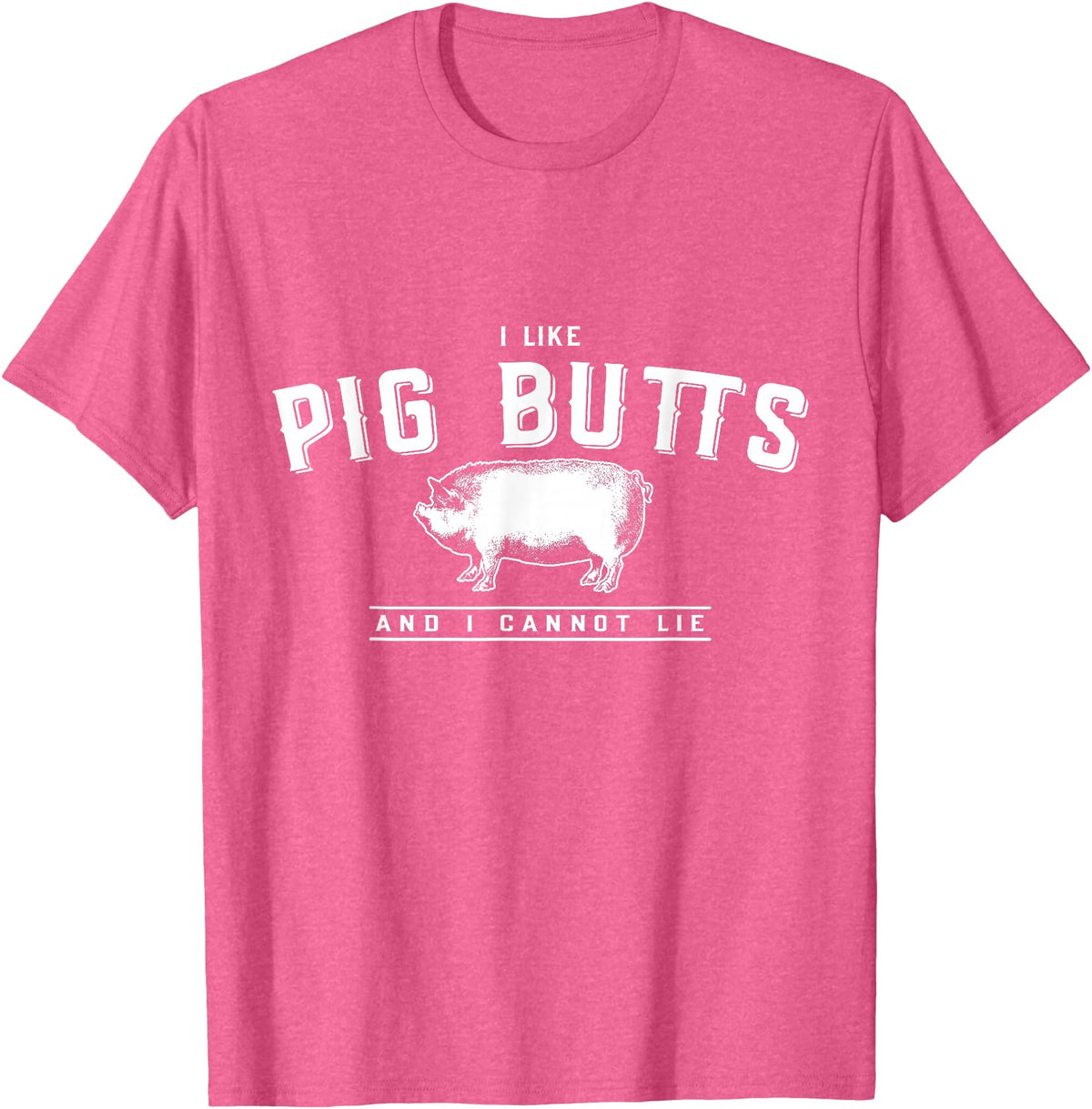 DustyShirt I Like Pig Butts and I Cannot Lie T-Shirt T-Shirt - Pink Heather