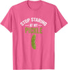 Dill Pickle Costume Adult Stop Staring At My Pickle Halloween Pickle Costume Adult T-Shirt - Pink Heather