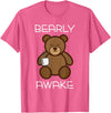 Bearly Awake Shirt - Funny Bear Animal Pun Gifts T-Shirt - Pink Heather