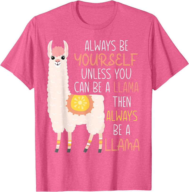 Always Be Yourself Unless You Can Be A Llama Then Always Be T-Shirt - Pink Heather