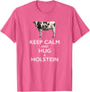 Holstein Lover Tees Keep Calm and Hug a Holstein For Cow Lovers T-Shirt - Pink Heather
