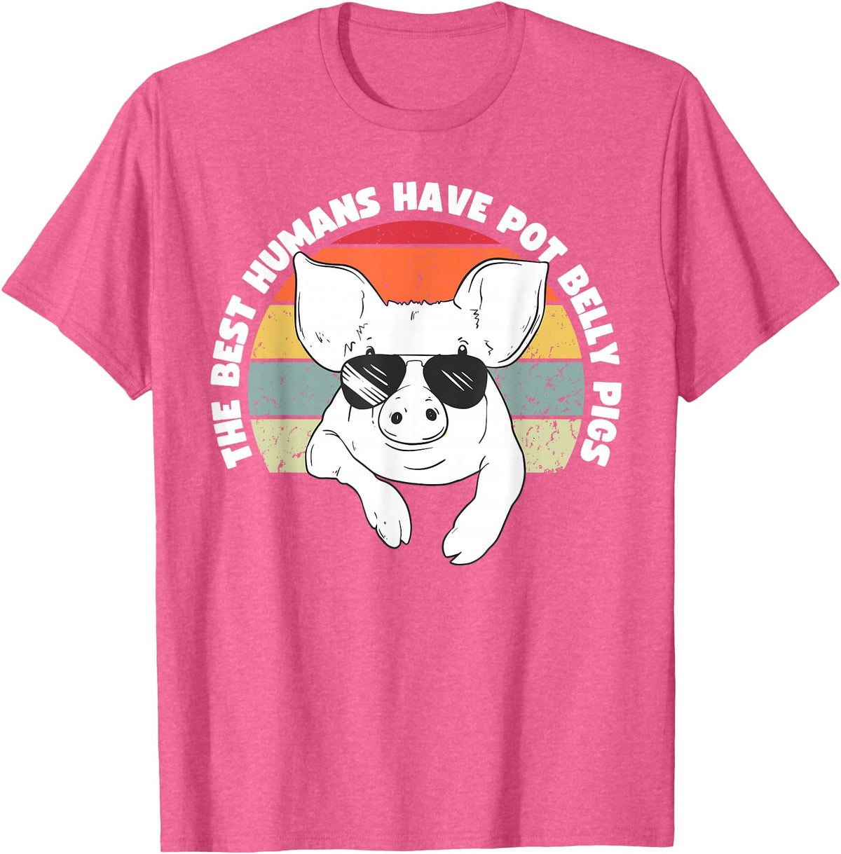 Pot Belly Pig by AKH Pot Belly Pig, The Best Humans Have Pot Belly Pigs T-Shirt - Pink Heather