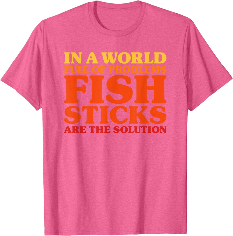 Fish Sticks Are The Solution Fish Sticks I Love Fish Sticks Funny Fish Sticks T-Shirt - Pink Heather