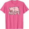 Funny Laziness Shirts & Gifts For Animal Lovers Lazy Pig Piggy Not Today Nope T-Shirt - Pink Heather