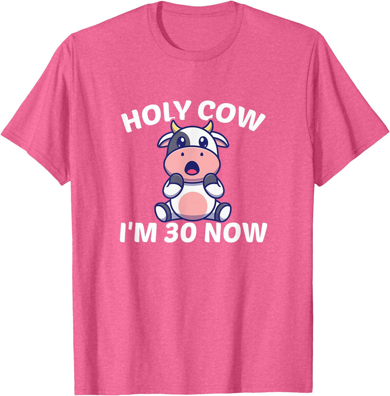Holy Cow I'm Thirty - Middle Aged Guy Girl 30s Holy Cow I'm Thirty - Funny Middle Aged Guy Girl 30th Party T-Shirt - Pink