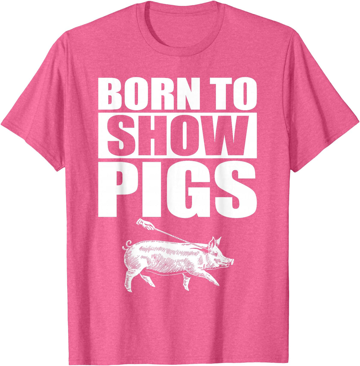 Pig Show Swine Showmanship Born to Show Pigs T-Shirt - Pink Heather