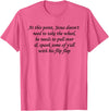 At This Point Shirt At This Point Jesus Doesn't Need To Take The Wheel T-Shirt - Pink Heather