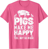 Piggy Squad Co Pigs Make Me Happy You Not So Much Funny Pig Lover Farmer T-Shirt - Pink Heather