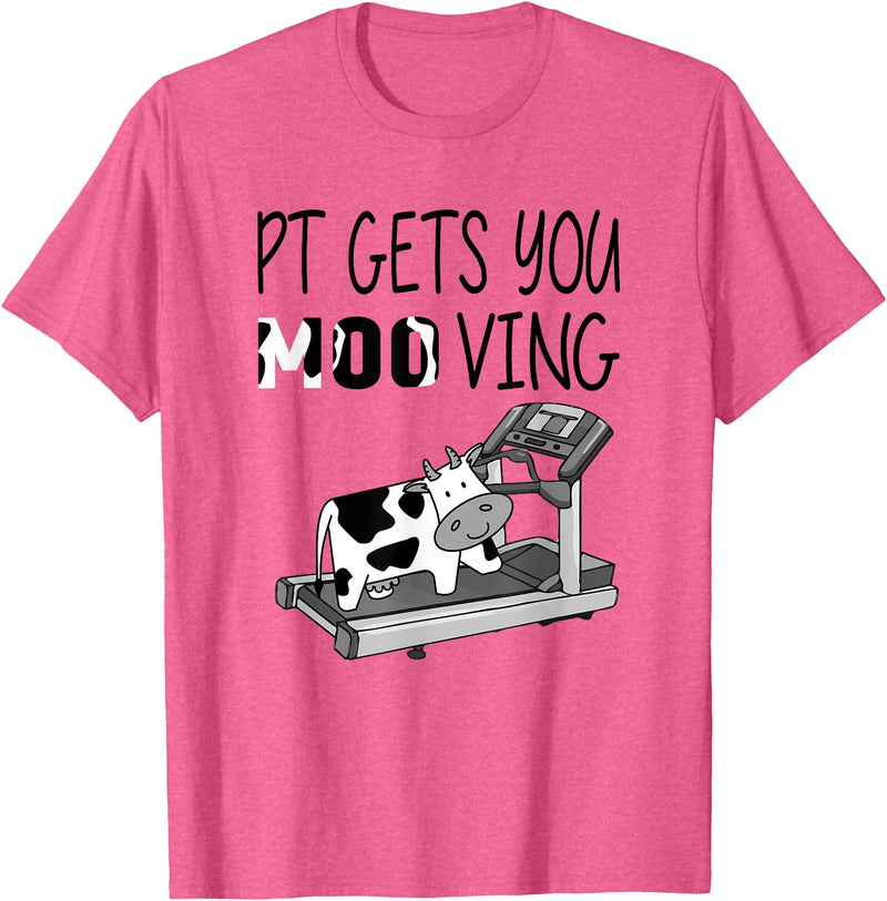 PT Gets You Moo Ving Cow Lover Physical Therapy Therapist T-Shirt - Pink Heather