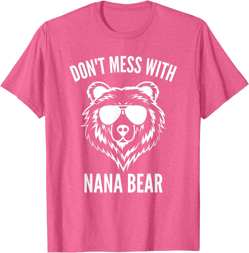 Dont Mess With Nana Bear Mother's Day Women Tees Funny Nana Bear Shirt Don't Mess With Nana Bear Grandma Bear T-Shirt - Pink Heather