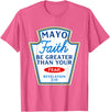 Christian Humor Condiment Matching Costume Group Mayo Faith Greater Than Fear Condiment Costume Matching T-Shirt - Pink