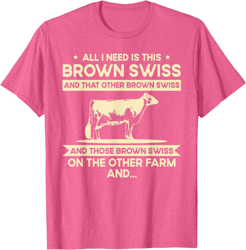Funny Brown Swiss Farmer Gift for Men & Women I Need This Cow Breeder - Cattle Farmer Brown Swiss T-Shirt - Pink Heather