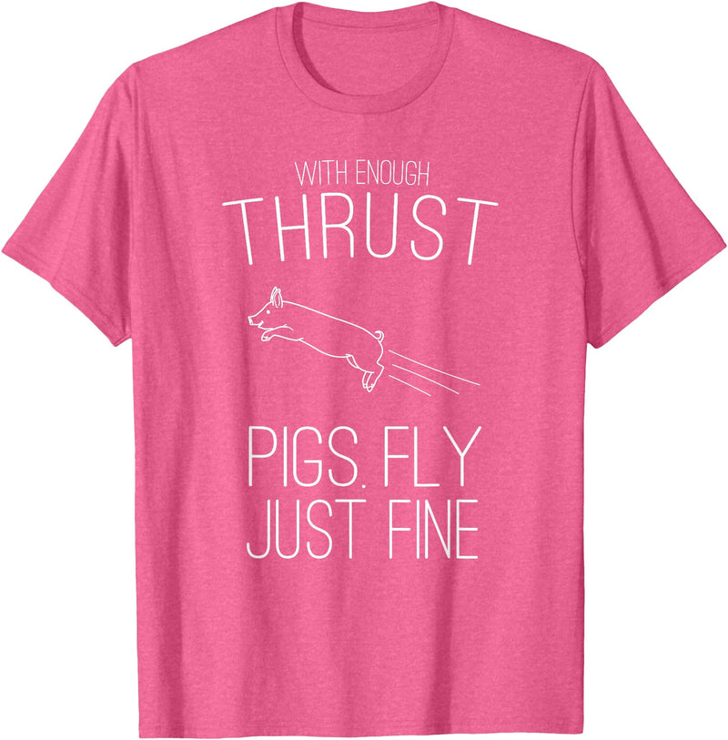 Createzilla With enough thrust pigs fly just fine t-shirt T-Shirt - Pink Heather
