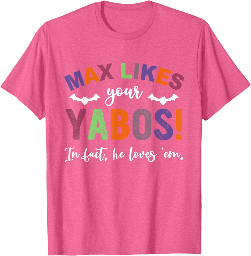 Max Likes Your Yabos! In Fact, He Loves 'Em Halloween T-Shirt - Pink Heather