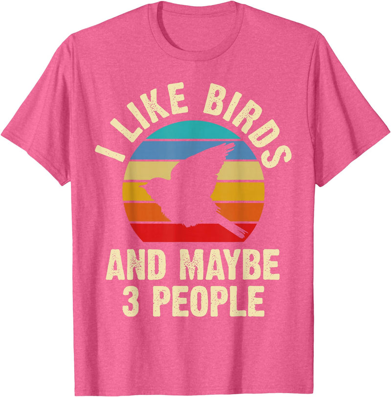 Funny Birds Lover Vintage Theme Gifts I like Birds and maybe 3 people funny vintage theme gift T-Shirt - Pink Heather