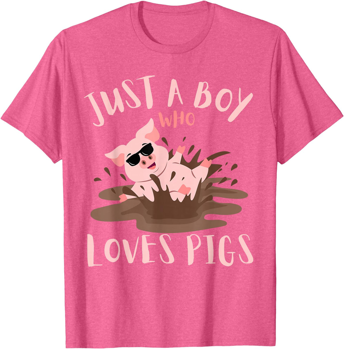 Funny Pig Lover Farm Animals Just A Boy Who Loves Pigs sunglasses In the Mud Kids Boy T-Shirt - Pink Heather