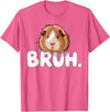 Magical and Funny Guinea Pig owner Gifts Bruh Guinea Pig T-Shirt - Pink Heather