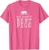 WE DONT RENT PIGS, BLACK DESIGN, GIFT WE DONT RENT PIGS WHITE FUNNY WESTERN COWBOY COMPANY T-Shirt - Pink Heather