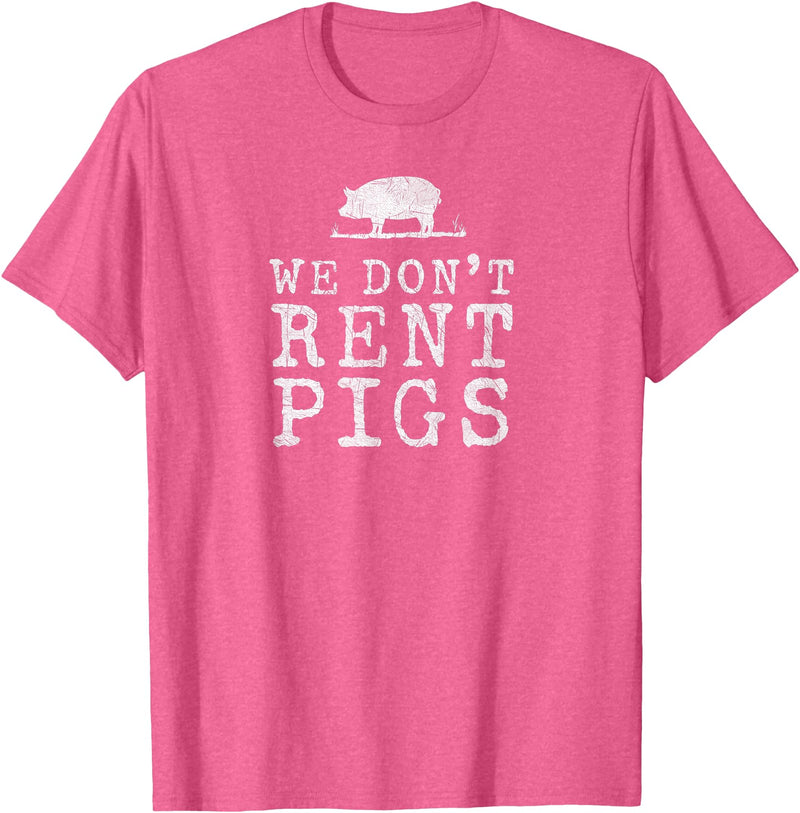 WE DONT RENT PIGS, BLACK DESIGN, GIFT WE DONT RENT PIGS WHITE FUNNY WESTERN COWBOY COMPANY T-Shirt - Pink Heather