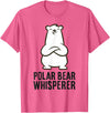 Cute Polar Bear Gifts And Tees Polar Bear Whisperer T-Shirt - Pink Heather